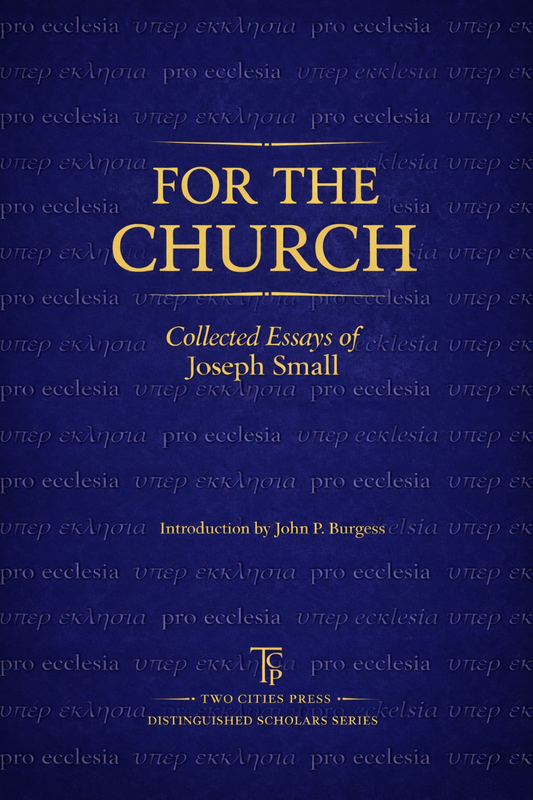 For the Church: Selected Writings of Joseph Small