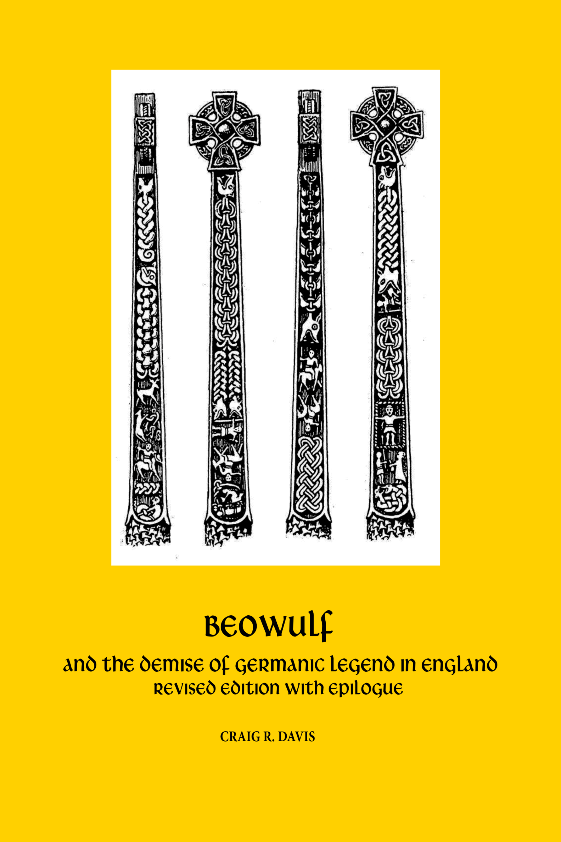 BEOWULF AND THE DEMISE OF GERMANIC LEGEND IN ENGLAND (REVISED EDITION WITH EPILOGUE), BY CRAIG DAVIS