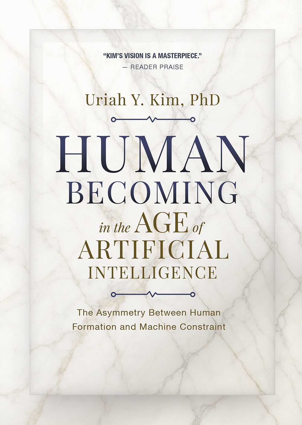 HUMAN BECOMING IN THE AGE OF ARTIFICIAL INTELLIGENCE : The Asymmetry Between Human Formation and Machine Constraint by Uriah Y Kim